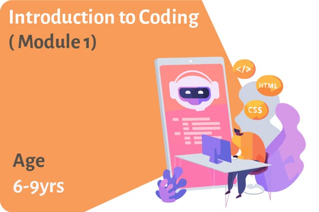 Introduction to Coding( Module 1) 6-9 Years