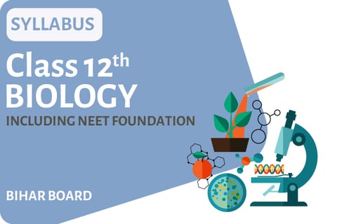 Class 12th - Biology - Syllabus Videos NEET Foundation Bihar Board