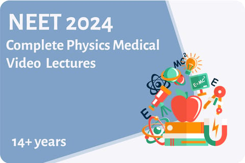 NEET 2024-Complete Physics Medical Video Lectures