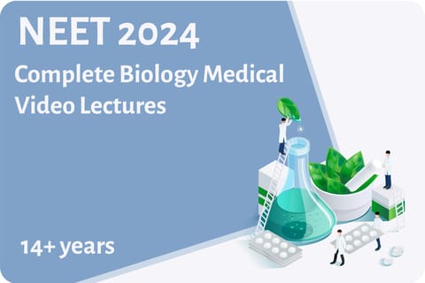 NEET 2024-Complete Biology Medical Video Lectures