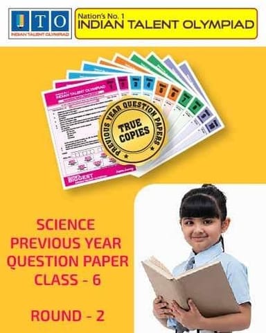 Indian Talent Olympiad _ International Science Olympiad Previous year Question Paper Set- Class 6 (Round 2)