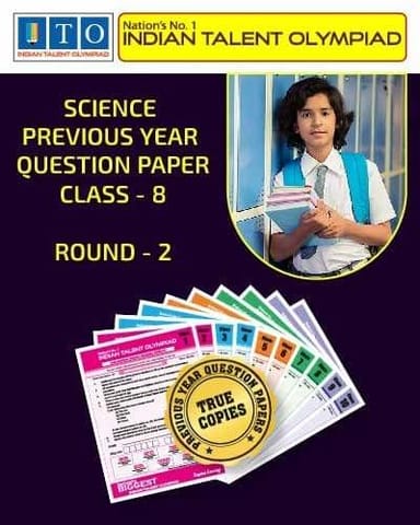 Indian Talent Olympiad _ International Science Olympiad Previous year Question Paper Set- Class 8 (Round 2)